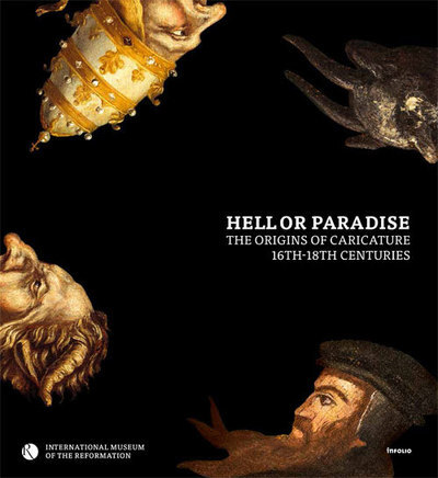 Hell or Paradise : The origins of Caricature, 16th-18th centuries