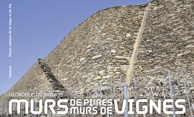 Vignoble du Valais : murs de pierres, murs de vignes