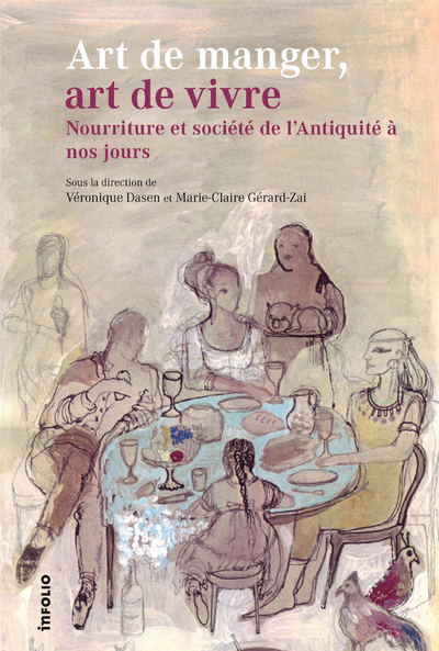 Art de manger, art de vivre. Nourriture et société de l'Antiquité à nos jours