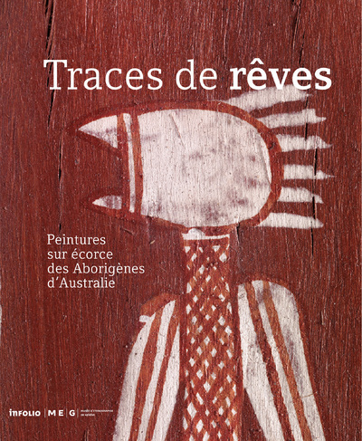 Traces de rêves. Peintures sur écorce des aborigènes d'Australie