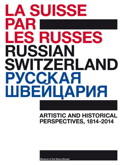 Russian Switzerland. Artistic and historical perspectives, 1814-2014