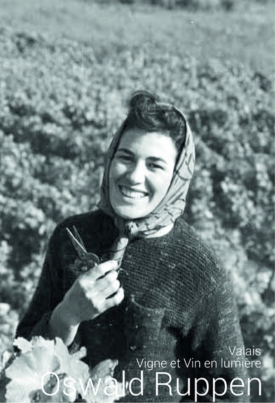 Oswald Ruppen. Valais. Vigne et vin en lumière