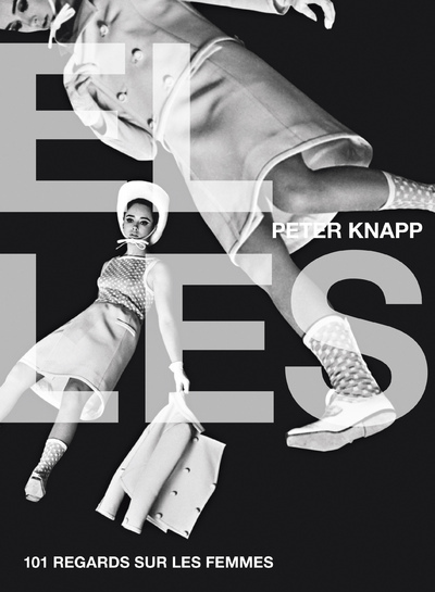 Peter Knapp - Elles. 101 regards sur les femmes
