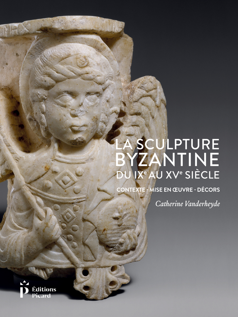La Sculpture byzantine du IXe au XVe siècle