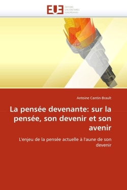 La pensée devenante: sur la pensée, son devenir et son avenir