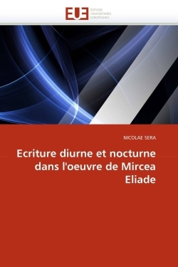 Ecriture diurne et nocturne dans l''oeuvre de mircea eliade