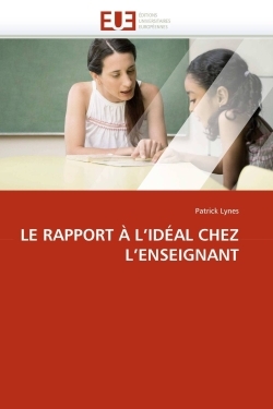 Le rapport à l''idéal chez l''enseignant