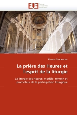La prière des Heures et l''esprit de la liturgie