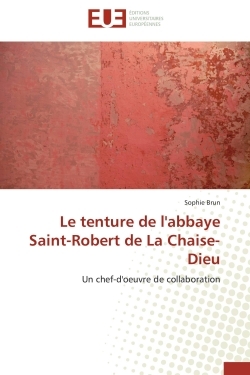 Le tenture de l'abbaye Saint-Robert de La Chaise-Dieu
