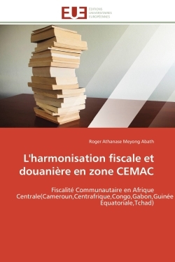 L'harmonisation fiscale et douanière en zone CEMAC