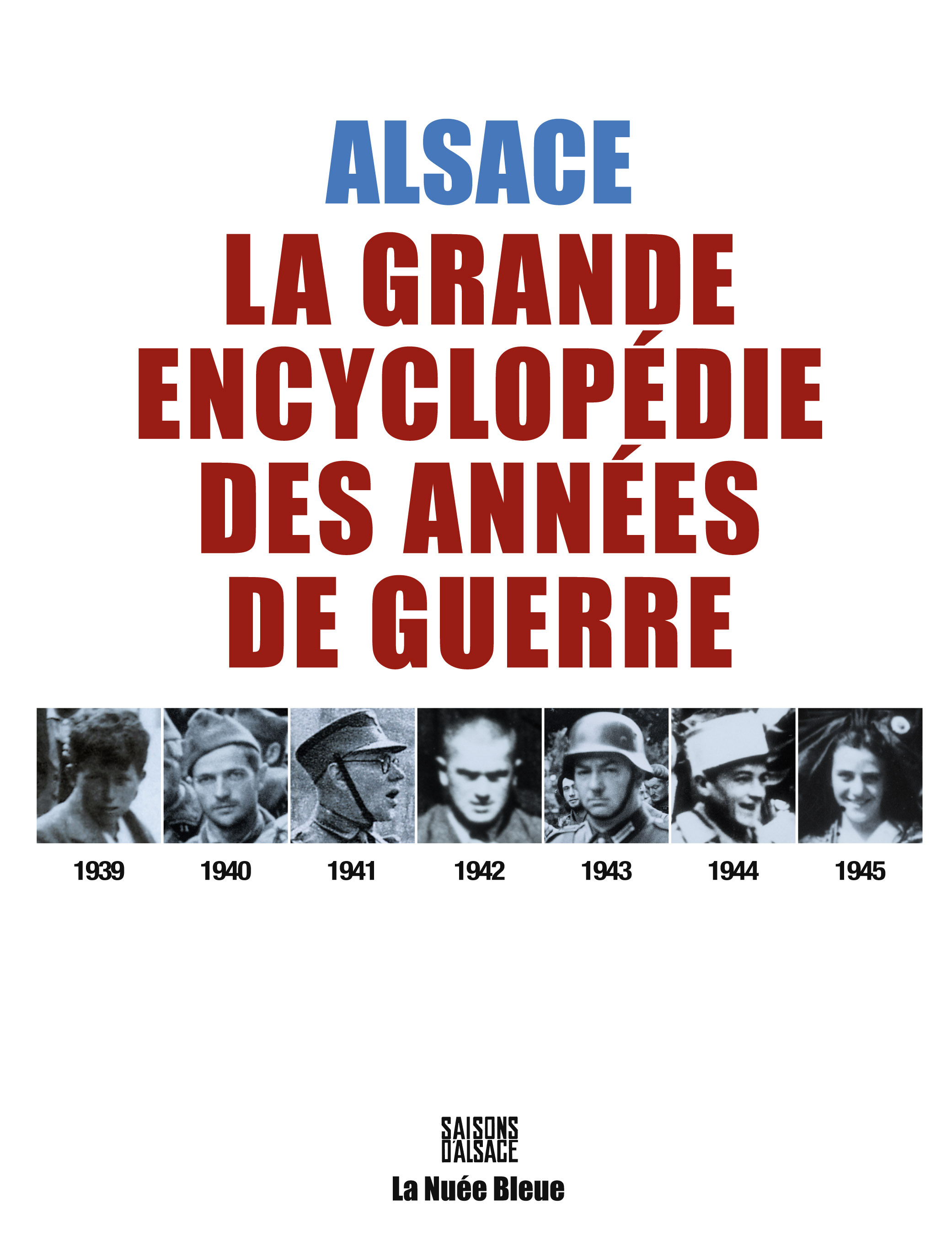 Alsace-La grande encyclopédie des années de guerre 39-45