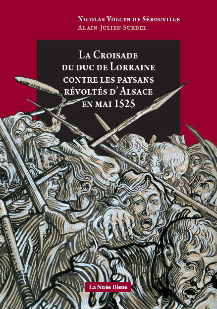 LA CROISADE DU DUC DE LORRAINE CONTRE LES PAYSANS REVOLTES D'ALSACE, 1525