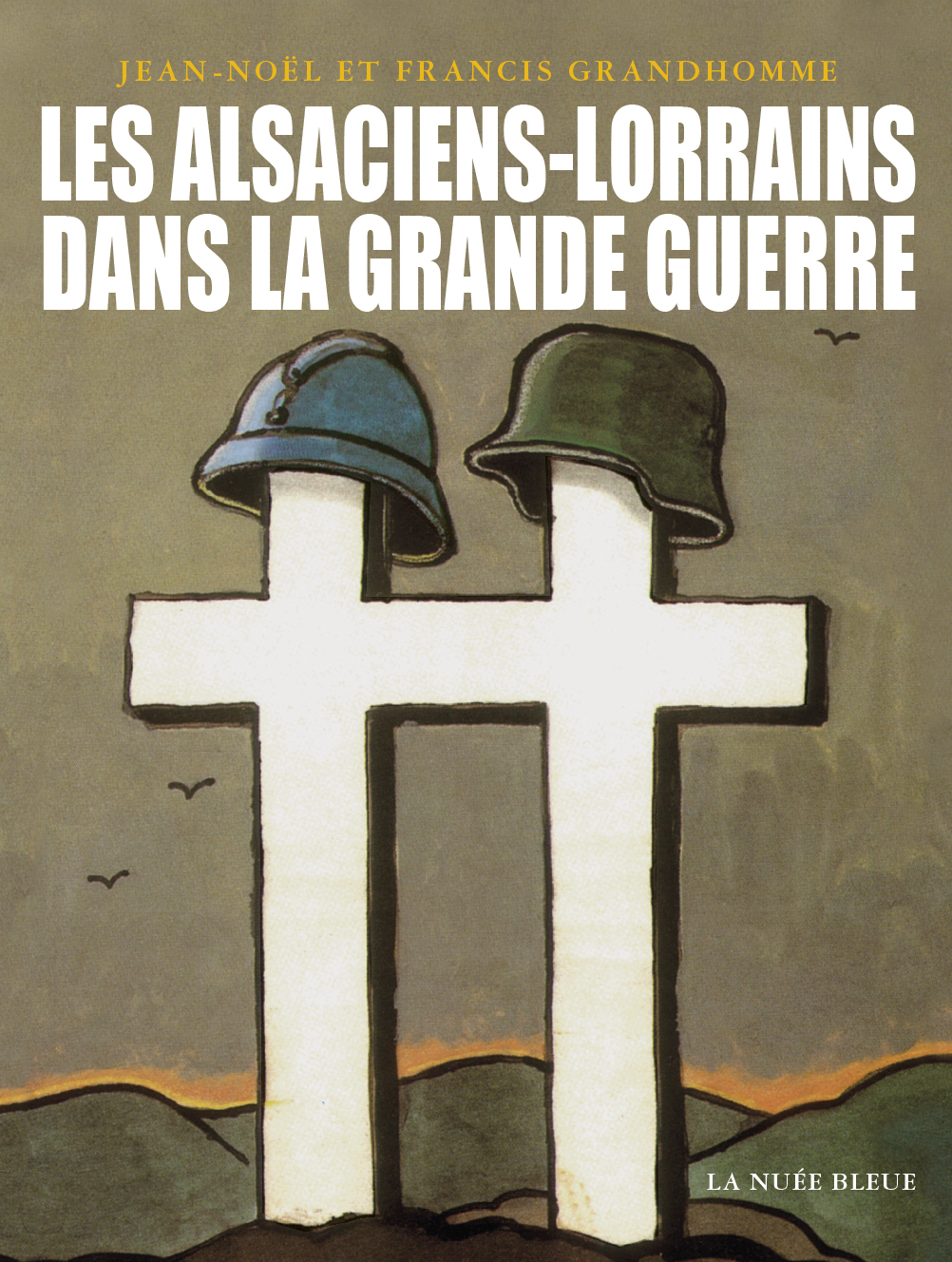 LES ALSACIENS-LORRAINS DANS LA GRANDE GUERRE