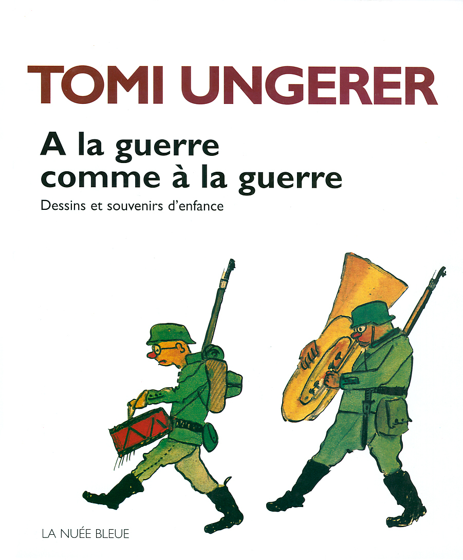 A LA GUERRE COMME A LA GUERRE DESSINS ET SOUVENIRS D'ENFANCE
