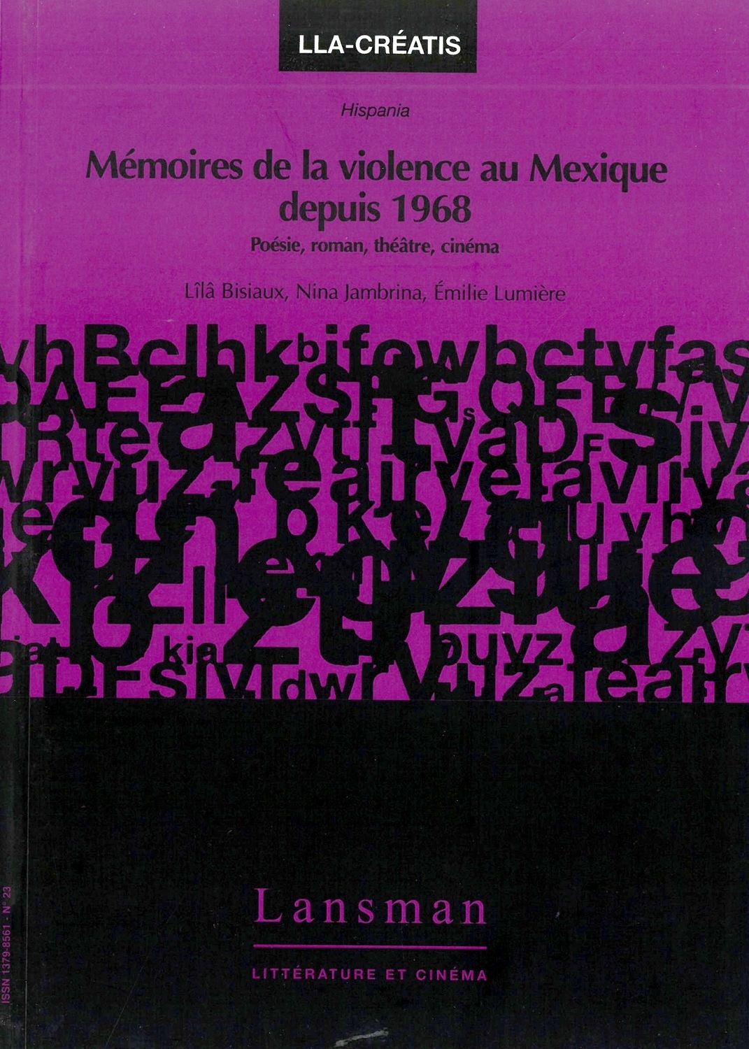 MEMOIRES DE LA VIOLENCE AU MEXIQUE DEPUIS 1968 : POESIE, ROMAN,THEATRE, CINEMA