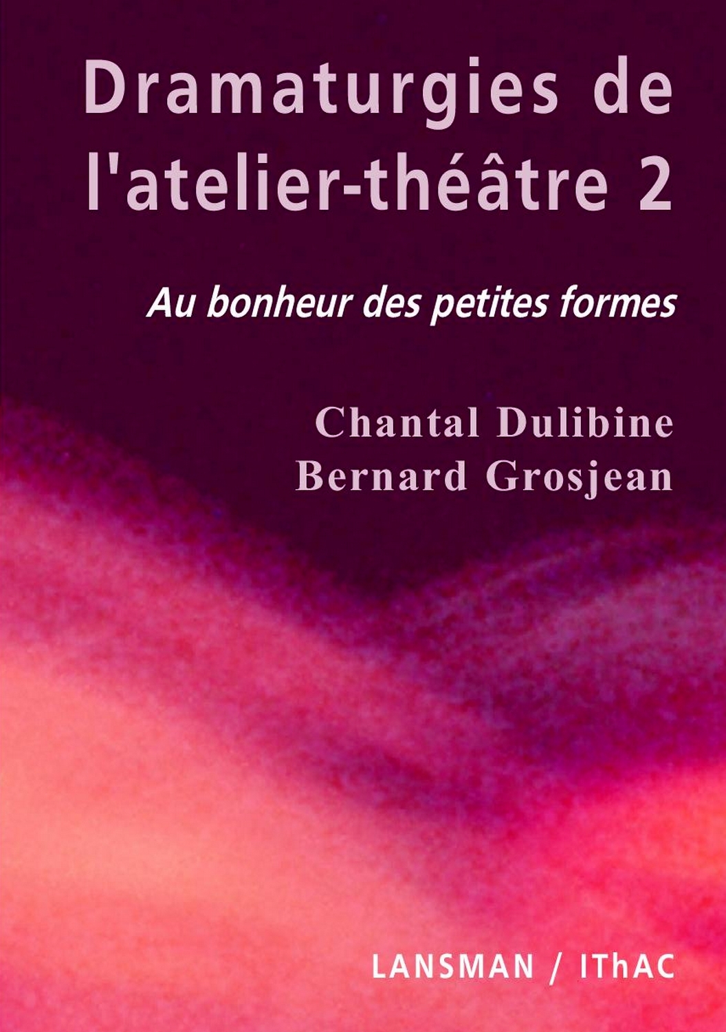 DRAMATURGIES DE L'ATELIER THEATRE - TOME 2.