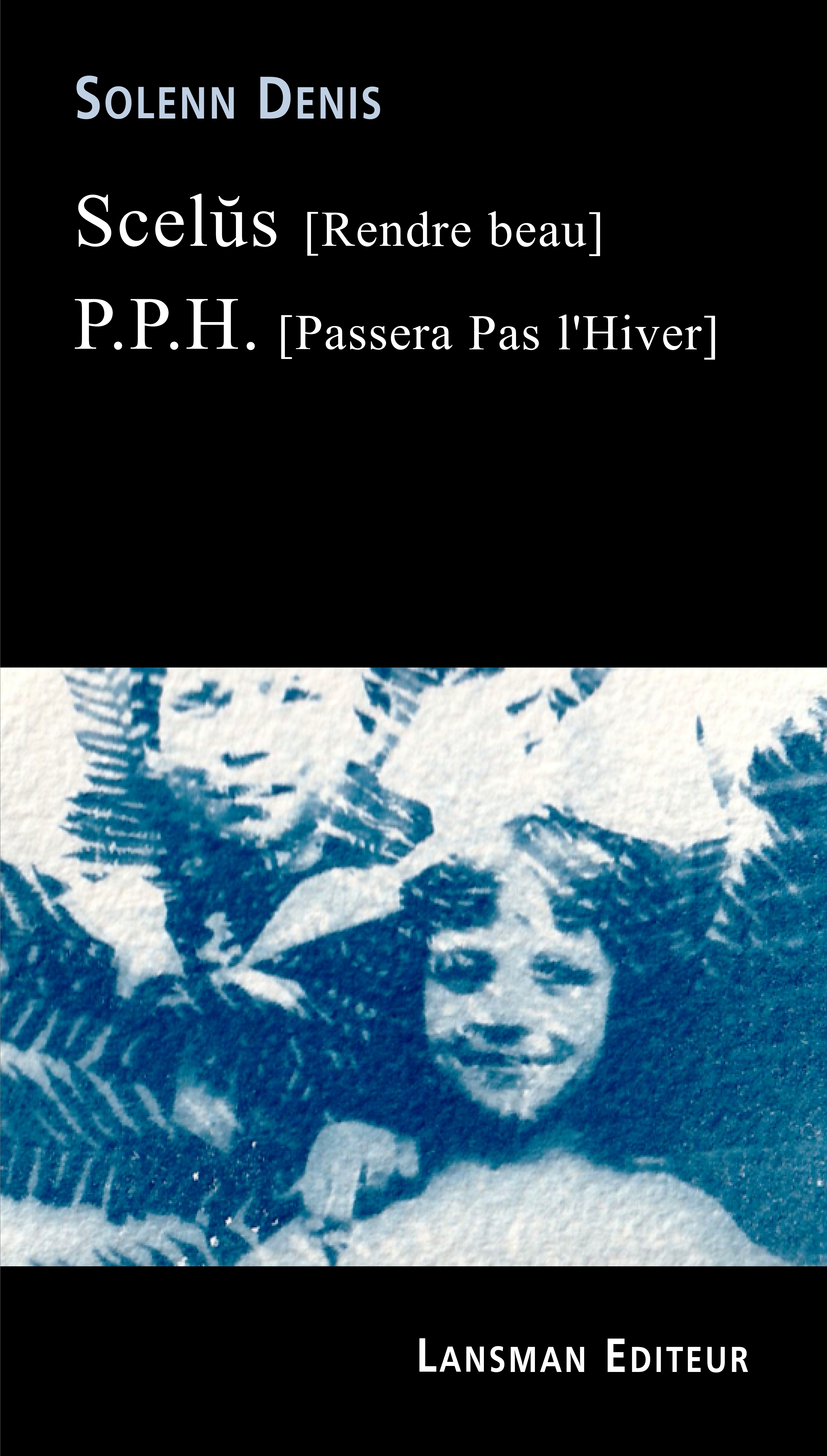 SCELUS (RENDRE BEAU) - P.P.H (PASSERA PAS L HIVER)