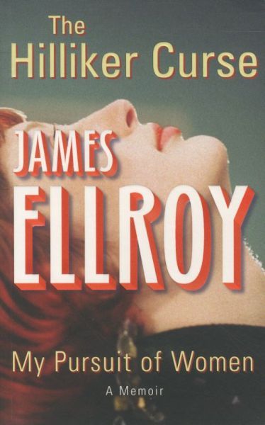 The Hilliker Curse: My Pursuit of Women