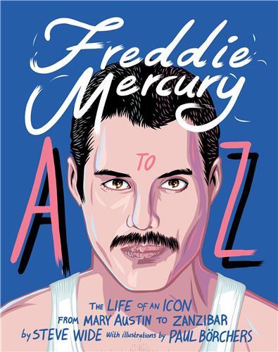 Freddie Mercury A to Z: The Life of an Icon - from Mary Austin to Zanzibar /anglais