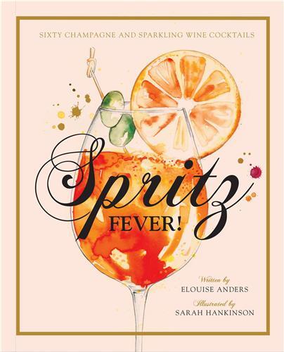 Spritz Fever!: Sixty Champagne and sparkling wine cocktails /anglais