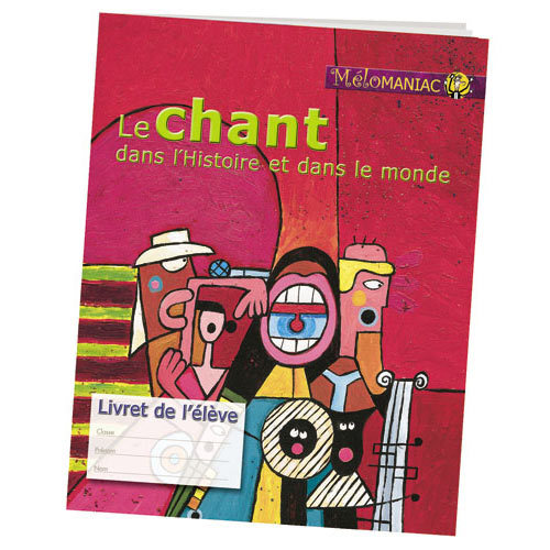LE CHANT DANS L'HISTOIRE ET DANS LE MONDE - LIVRET ELEVE