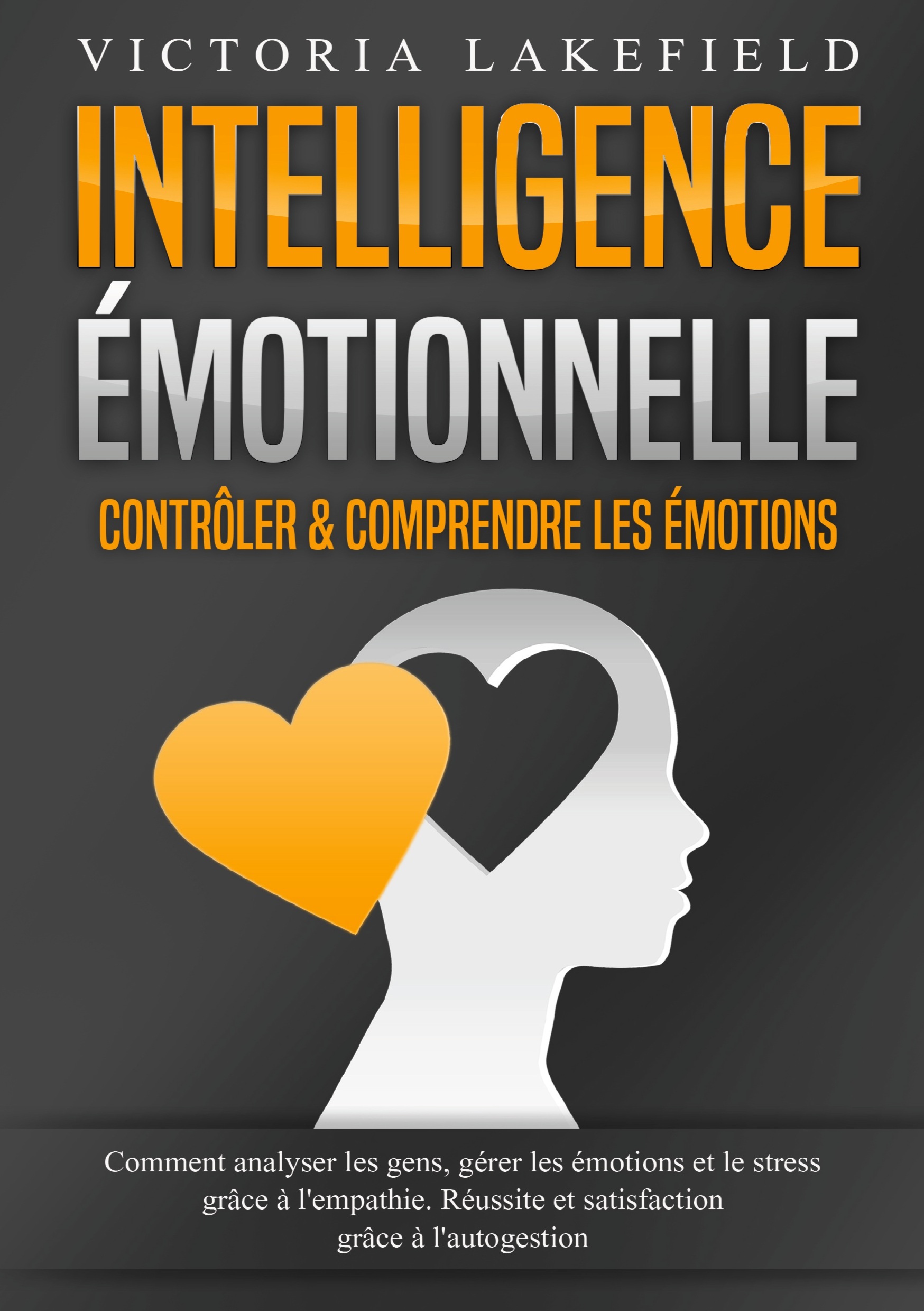 Intelligence Émotionnelle - Contrôler & comprendre les émotions