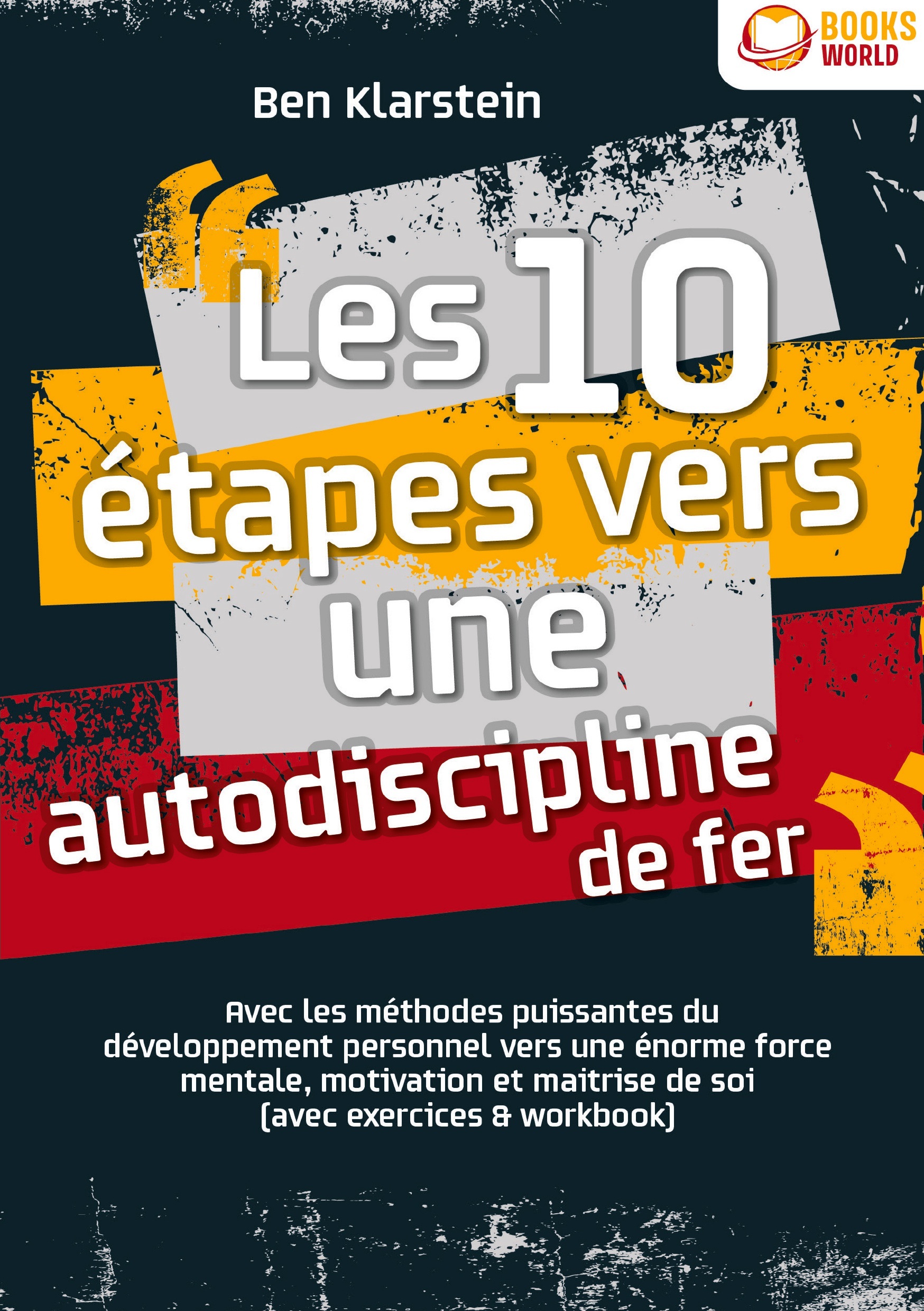 Les 10 étapes vers une autodiscipline de fer