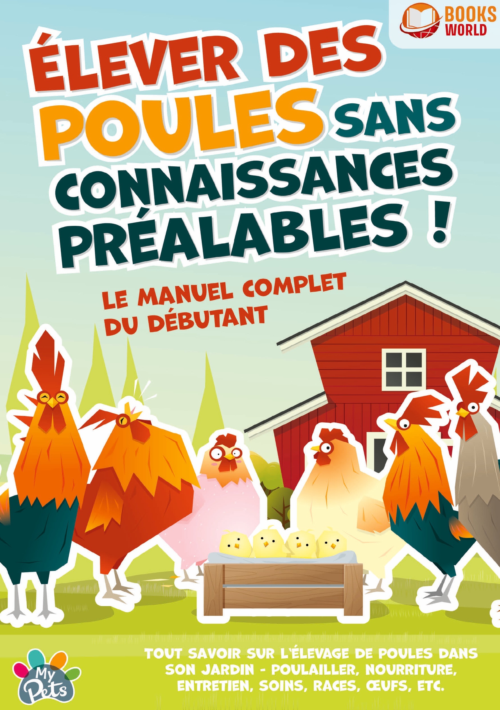 Élever des poules sans connaissances préalables ! Le manuel complet du débutant