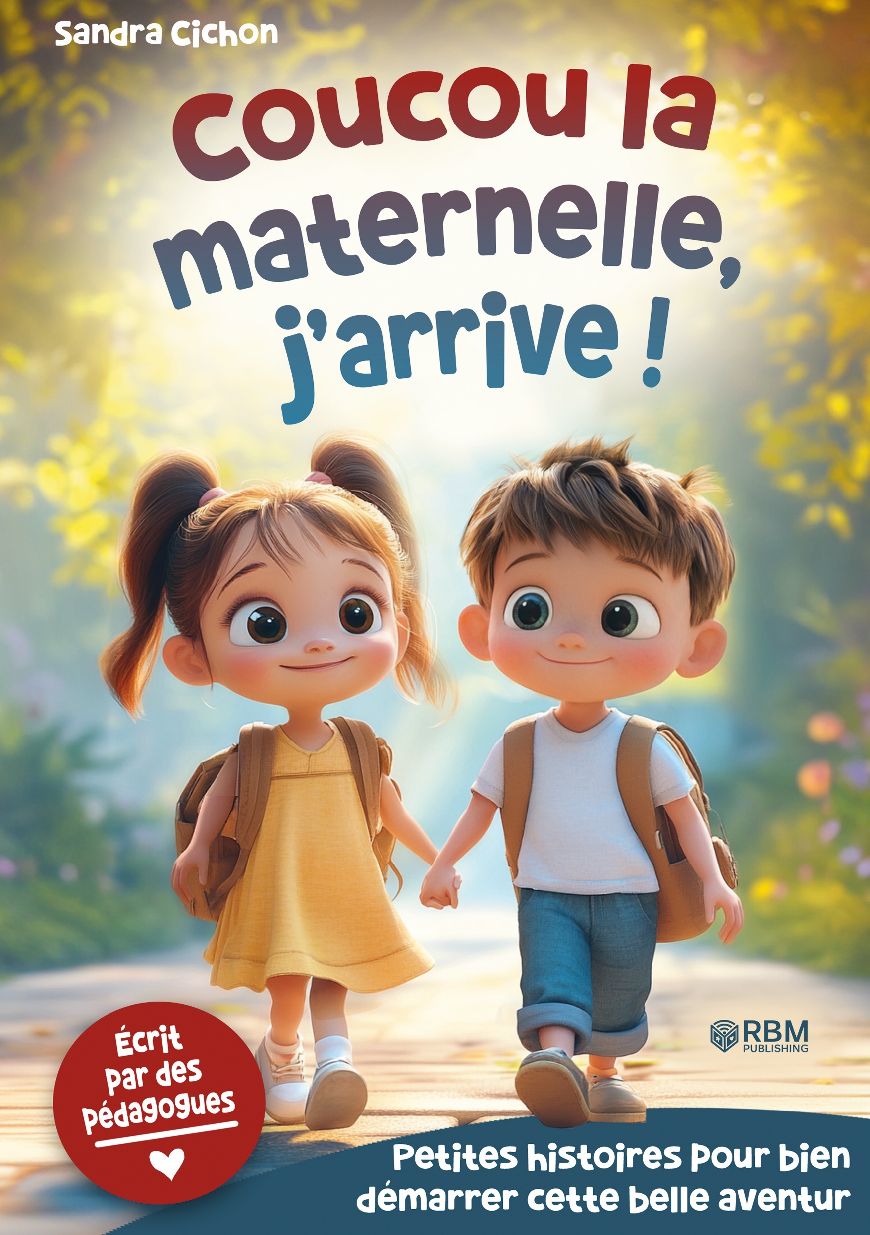 Maternelle, j'arrive ! Histoires encourageantes pour la rentrée en maternelle