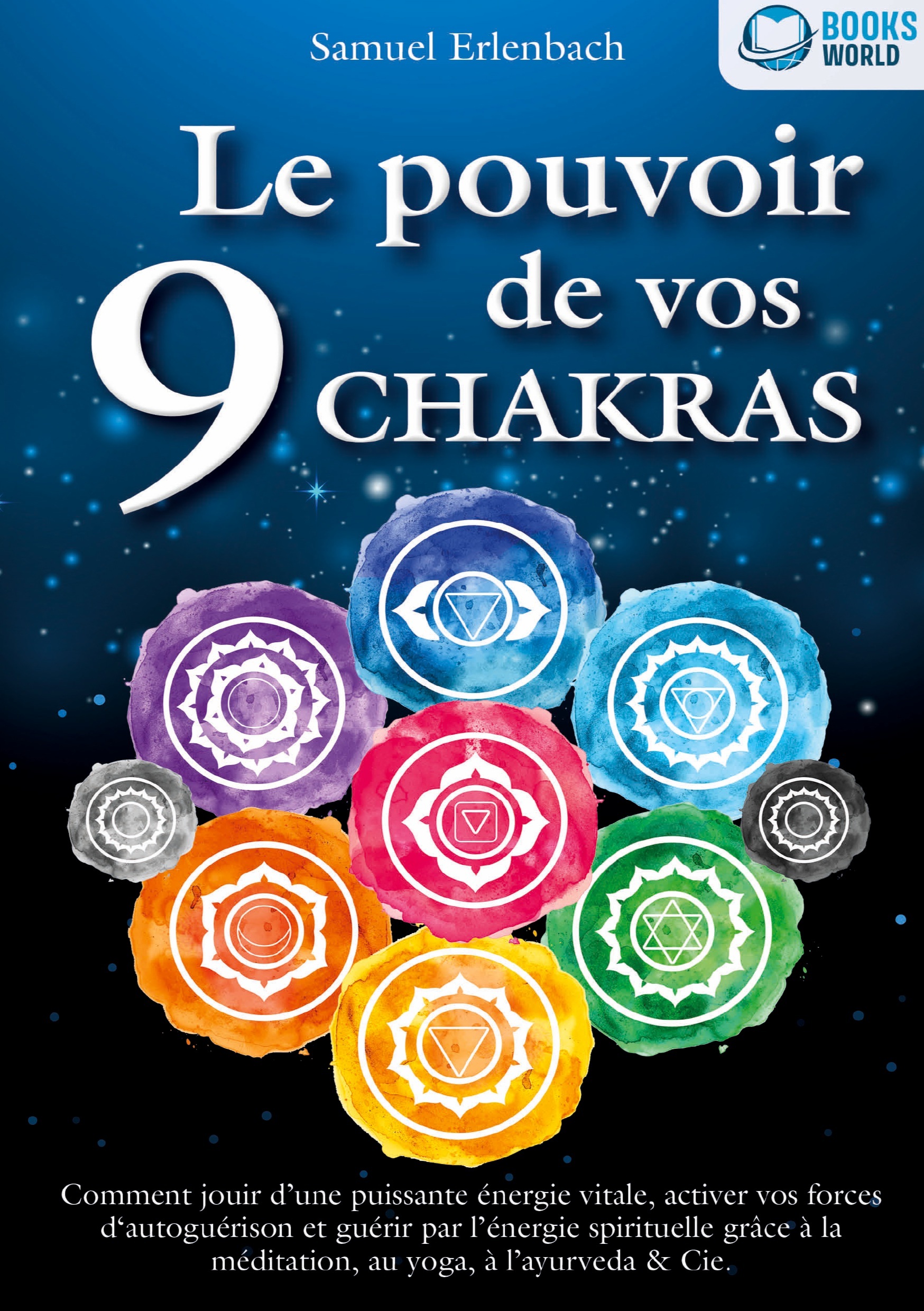 Le pouvoir de vos 9 chakras