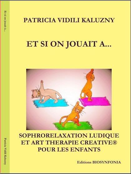 Et si on jouait...Sophrorelaxation Ludique et Art thérapie Créative® pour enfants