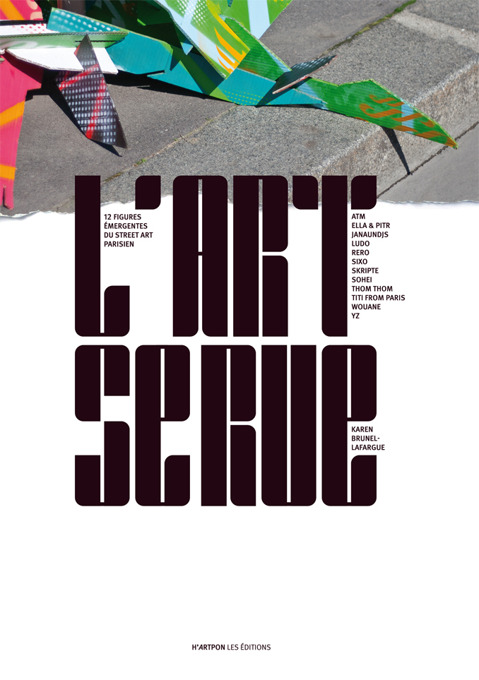12 figures émergentes du street art parisien, ATM, Ella & Pitr, JanaundJS, Ludo, Rero, Sixo, Skripte, Sohei, Thom Thom, Titi from