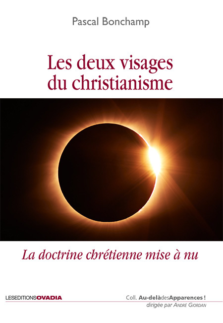 Les deux visages du Christianisme. La doctrine chrétienne mise à nu.