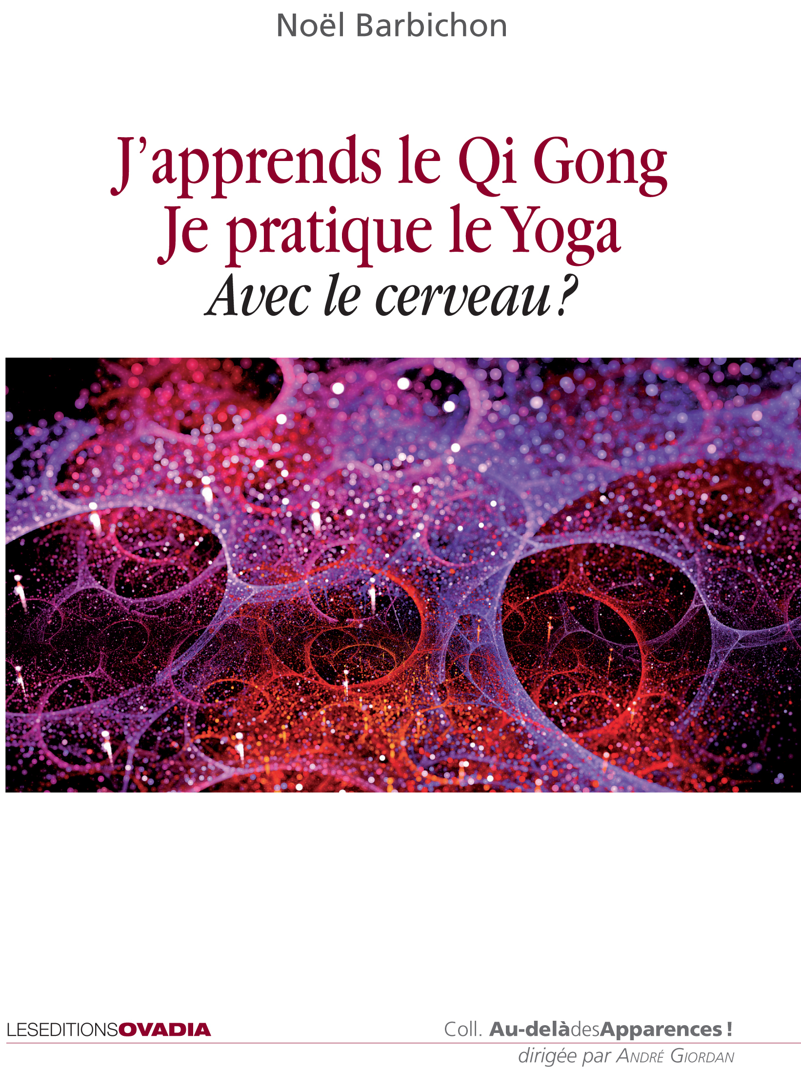 J’apprends le Qi Gong, je pratique le yoga avec le cerveau