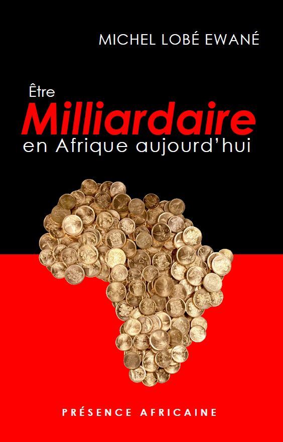 ÊTRE MILLIARDAIRE EN AFRIQUE AUJOURD'HUI