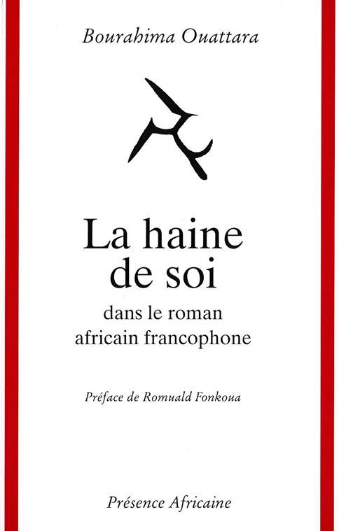 HAINE DE SOI DANS LE ROMAN AFRICAIN FRANCOPHONE (LA)