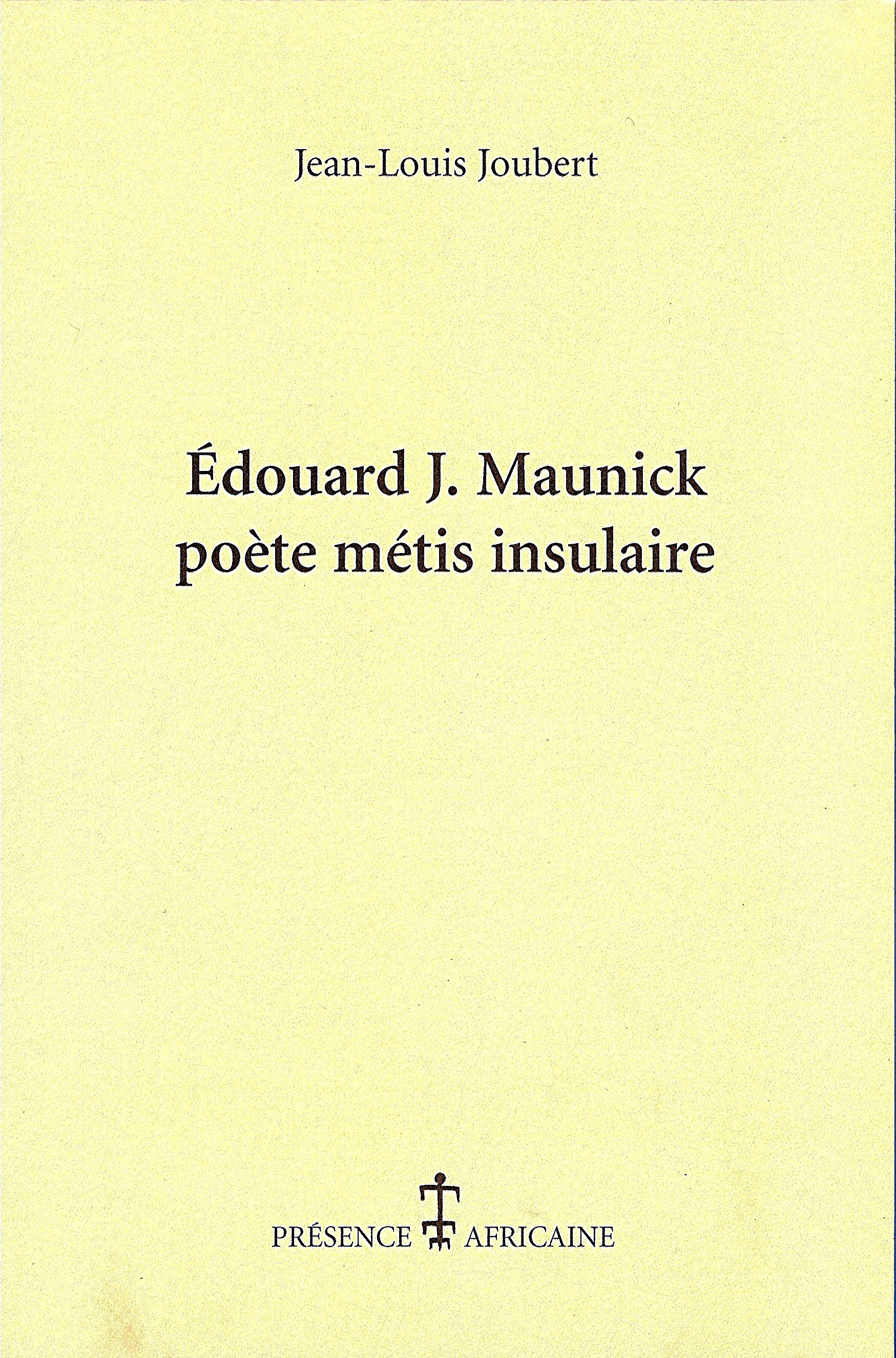 EDOUARD MAUNICK - POETE METIS INSULAIRE