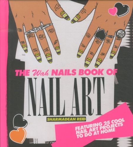 The WAH Nails Book of Nail Art