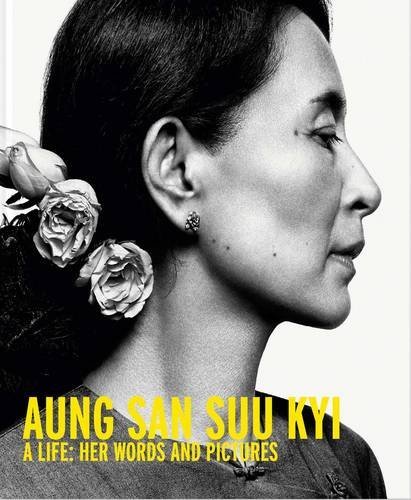 Aung San Suu Kyi: A Portrait in Words and Pictures