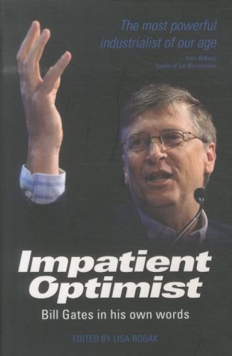 Impatient Optimist: Bill Gates in His Own Words
