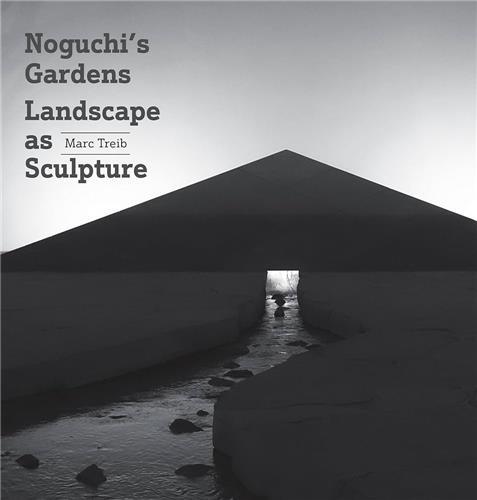Noguchi's Gardens Landscape as Sculpture /anglais