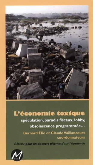 L'économie toxique - spéculation, paradis fiscaux, obsolescence programmée