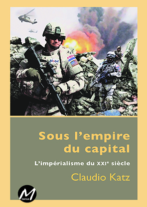 SOUS L'EMPIRE DU CAPITAL. L'IMPERIALISME DU XXIE SIECLE
