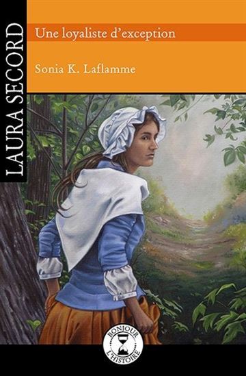 LAURA SECORD, UNE LOYALISTE D'EXCEPTION