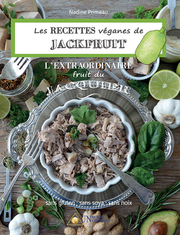 Les RECETTES véganes de JACKFRUIT, l'EXTRAORDINAIRE fruit du Jacquier : sans gluten, sans soya, sans