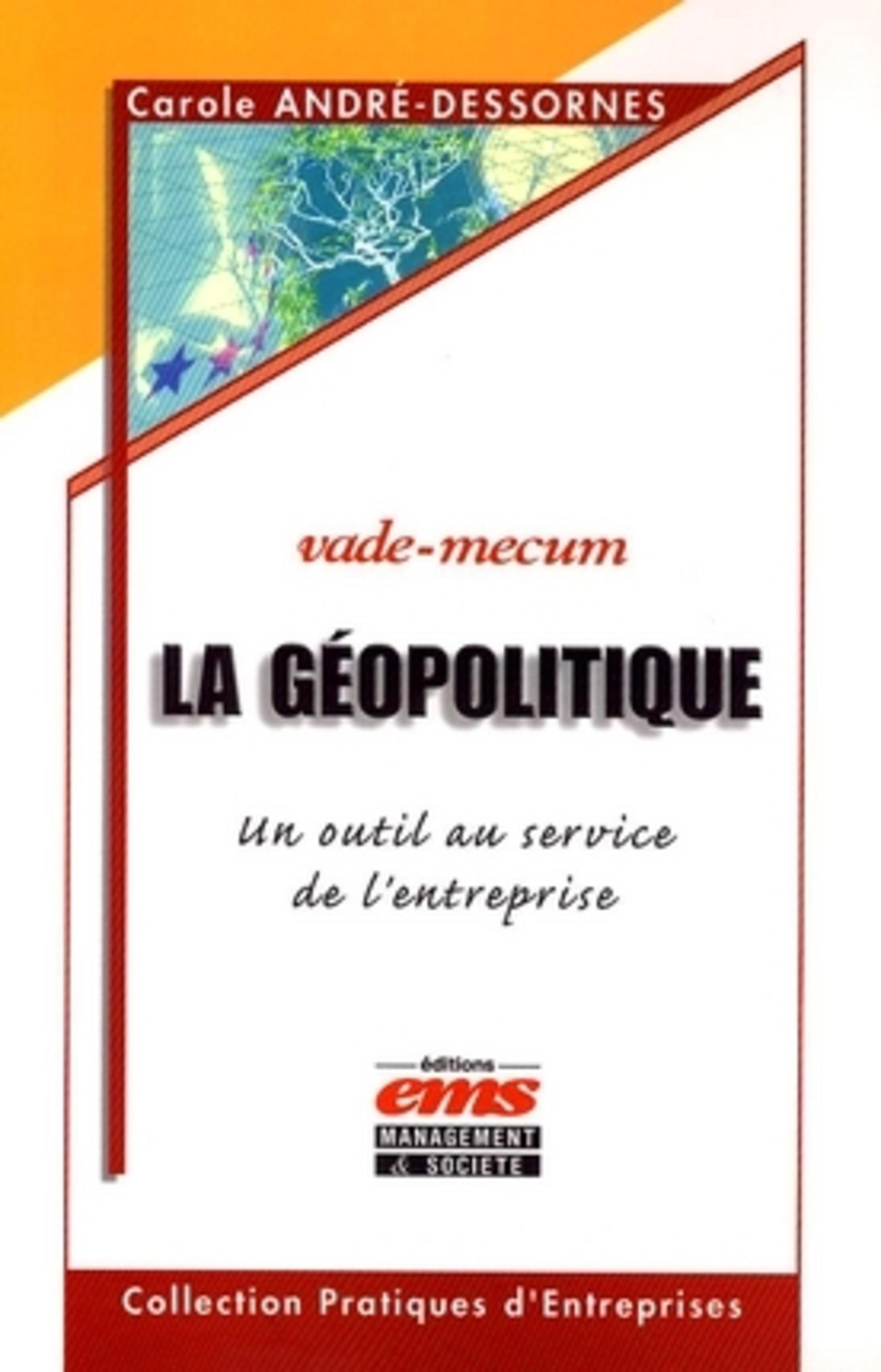 LA GEOPOLITIQUE. UN OUTIL AU SERVICE DE L'ENTREPRISE VADE-MECUM