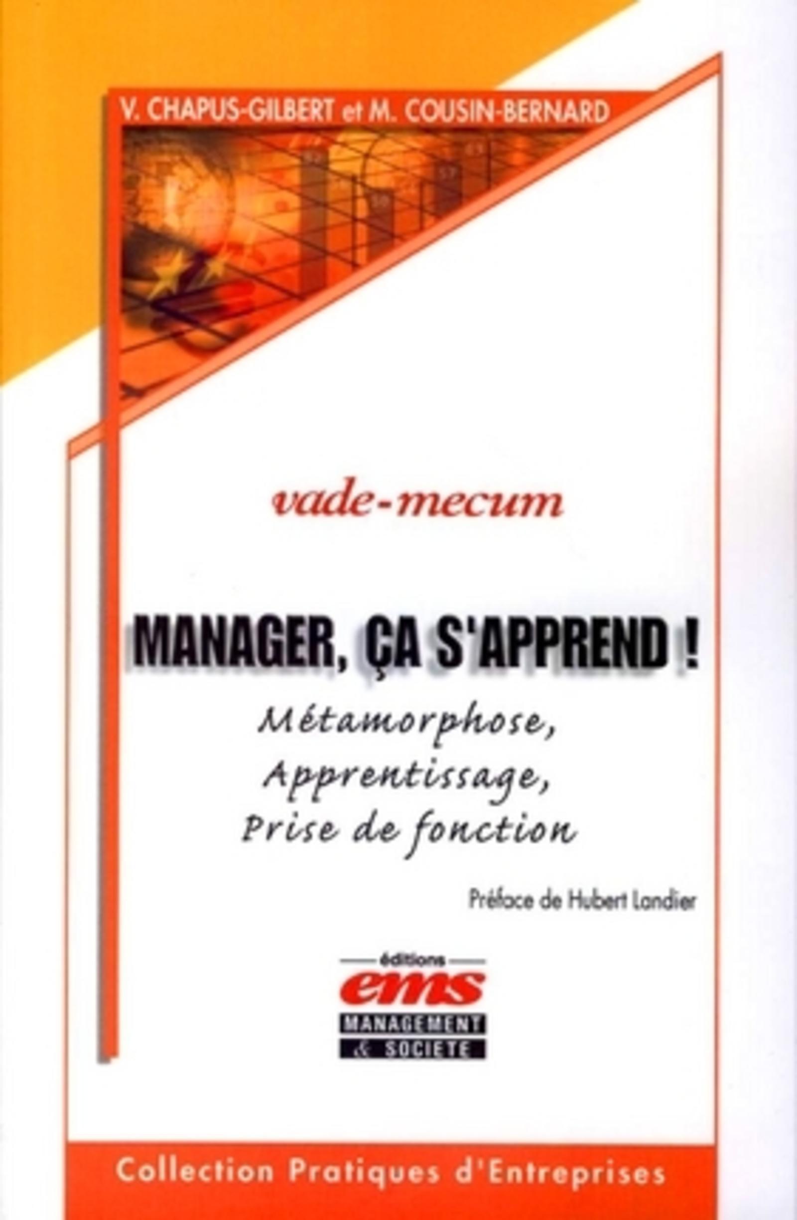 MANAGER, CA S'APPREND ! METAMORPHOSE, APPRENTISSAGE, PRISE DE FONCTION. VADE-MEC