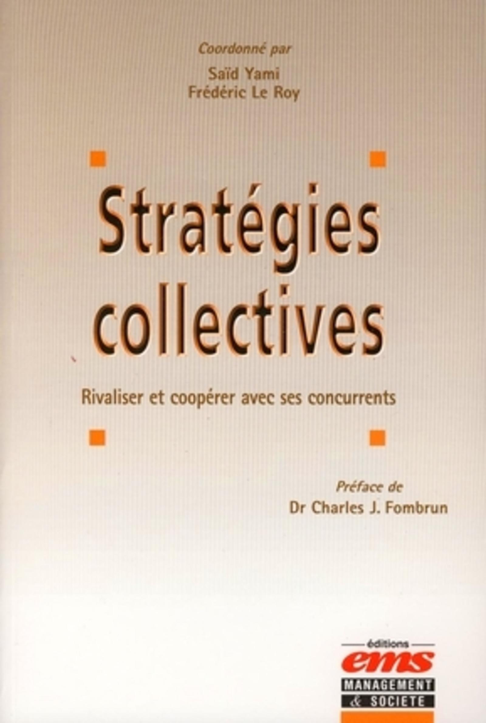 STRATEGIES COLLECTIVES. RIVALISER ET COOPERER AVEC SES CONCURRENTS