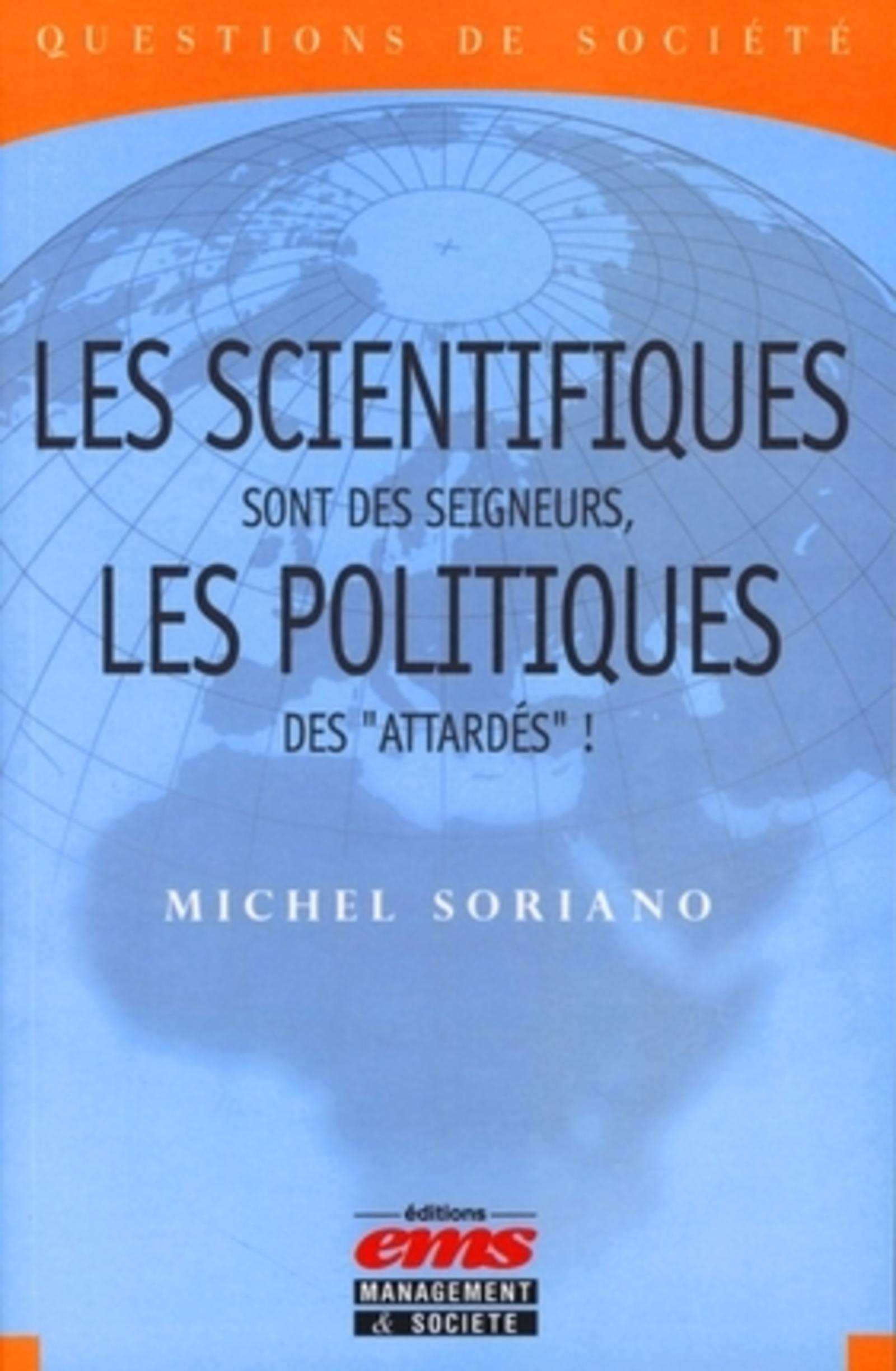 Les scientifiques sont des seigneurs, les politiques des "attardés"!