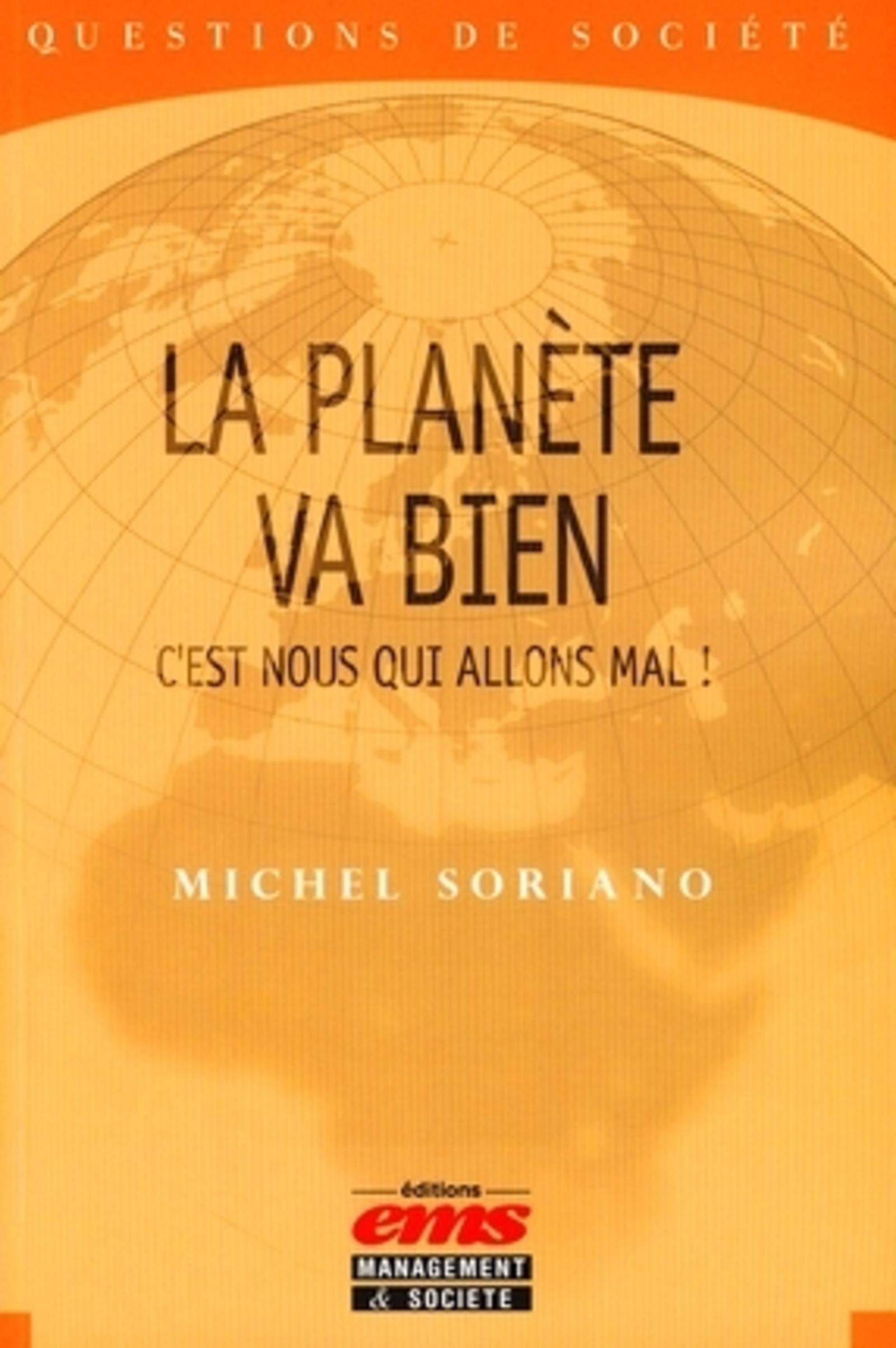 LA PLANETE VA BIEN. C'EST NOUS QUI ALLONS MAL !